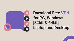 Download Free VPN for PC, Windows 32bit & 64bit Laptop and Desktop