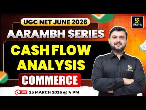 UGC NET June 2026 | Aarambh Series | Cash Flow Analysis | Commerce | Yogesh Sir