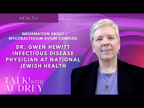 Dr. Gwen Hewitt - Information About Mycobacterium Avium Complex
