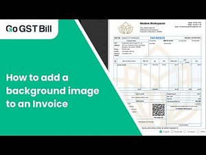 How to add background image in GST invoices | Go GST Bill |
