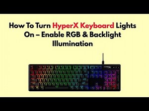 How To Turn HyperX Keyboard Lights On – Enable RGB & Backlight Illumination