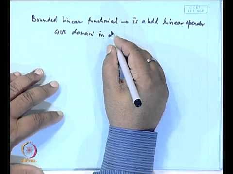 Mod-01 Lec-15 Bounded Linear Functionals in a Normed Space