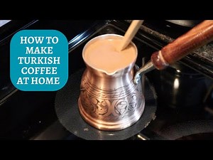 How to Make Turkish Coffee at Home