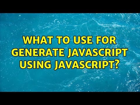 What to use for generate JavaScript using JavaScript?