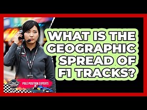 What Is The Geographic Spread Of F1 Tracks?