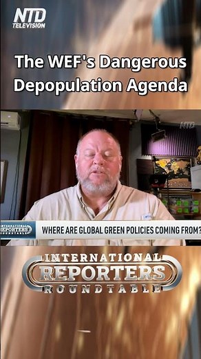 The World Economic Forum's Dangerous #Depopulation Agenda - International Reporters Roundtable