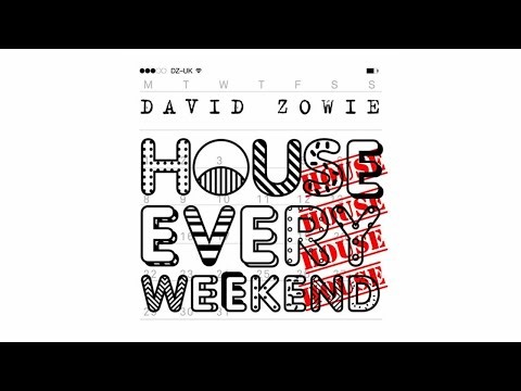 David Zowie - House Every Weekend (Danny Howard Edit)