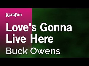 Love's Gonna Live Here - Buck Owens | Karaoke Version | KaraFun