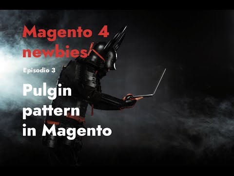 Episodio 3 - Plugin pattern in Magento