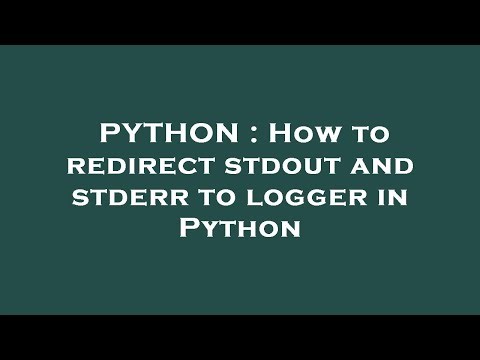 PYTHON : How to redirect stdout and stderr to logger in Python
