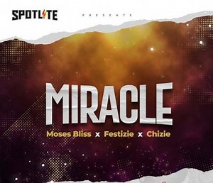 MP3 DOWNLOAD: Moses Bliss - Miracle [  Lyrics] | CeeNaija