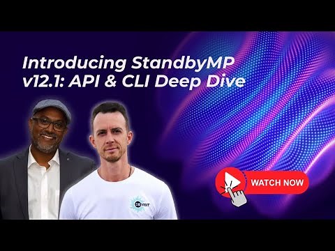 Introducing StandbyMP v12.1: API & CLI Deep Dive
