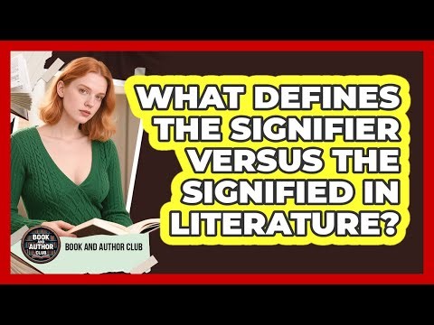 What Defines The Signifier Versus The Signified In Literature?