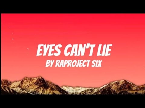 Eyes Can’t Lie - Raproject Six (Lyrics)