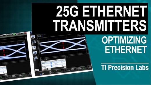 Transmitter optimization for 25-Gbps Ethernet data transmission | Video | TI.com