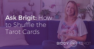 Ask Brigit: How to Shuffle the Tarot Cards | Biddy Tarot Blog