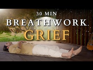 GRIEF I 30 Minute Guided Breathwork for Deep Emotional Release