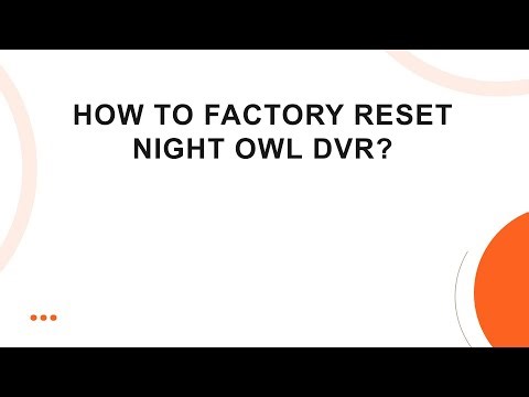 How To Factory Reset Night Owl DVR?
