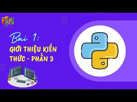 LẬP TRÌNH PYTHON [PHẦN 3] - Bài 1: Giới thiệu kiến thức phần 3