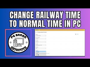 How to Change Railway Time to Normal Time in PC