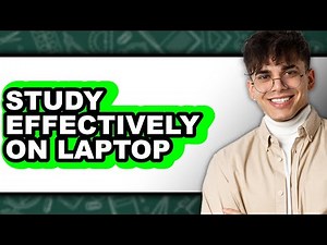 How to Study Effectively on Laptop - Step By Step