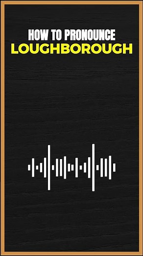 How to Pronounce Loughborough in American English