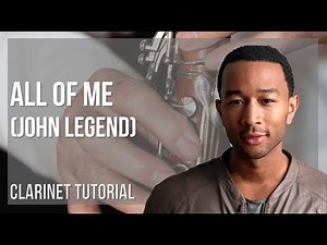 How to play All of Me by John Legend on Clarinet (Tutorial)