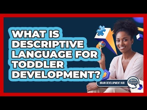 What Is Descriptive Language For Toddler Development?