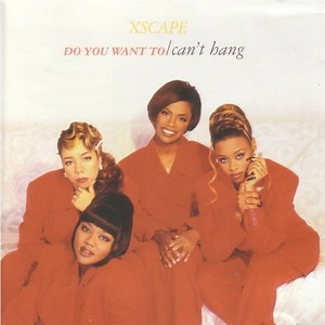 Xscape - Do You Want To / Can't Hang