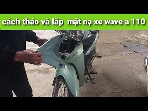 hướng dẫn cách tháo và lắp mặt nạ xe wave A110