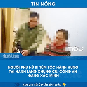 Ngày 9-1, Công an phường Từ Liêm, Hà Nội, cho biết đang kiểm tra, xác minh thông tin vụ một phụ nữ bị túm tóc h.à.n.h h.u.n.g tại hành lang chung cư ở đường Trần Hữu Dực (phường Từ Liêm). | Truyền hình - Báo Tuổi Trẻ