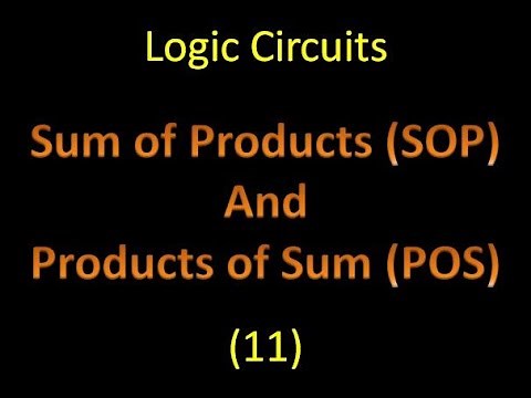 Logic Circuits 11: Sum of Products (SOP) and Products of Sum (POS)