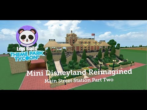 Lets Build TPT2: Mini Disneyland Reimagined - Main Street Station - Part Two