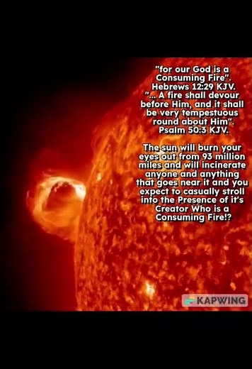 God is a Consuming Fire. Hebrews 12:29, Psalm 50:3, KJV.