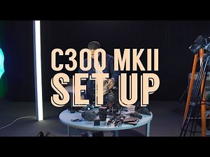 Canon C300 MkII Set Up