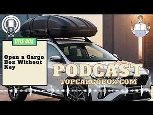 How to open a rooftop cargo box or roof racks without key?