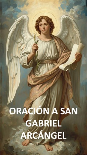 ORACIÓN A SAN GABRIEL #milagros #amor #sangabriel #mensajero