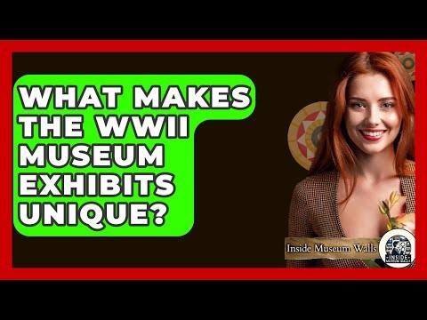 What Makes The WWII Museum Exhibits Unique? - Inside Museum Walls