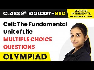 Cell: The Fundamental Unit of Life - MCQs | Class 9 National Science Olympiad (NSO) Biology