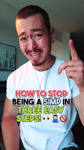 How to Stop Being a Simp in 3 Steps