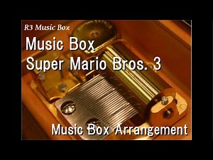 Music Box/Super Mario Bros. 3 [Music Box]