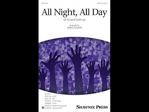 All Night, All Day (SATB Choir) - Arranged by Greg Gilpin
