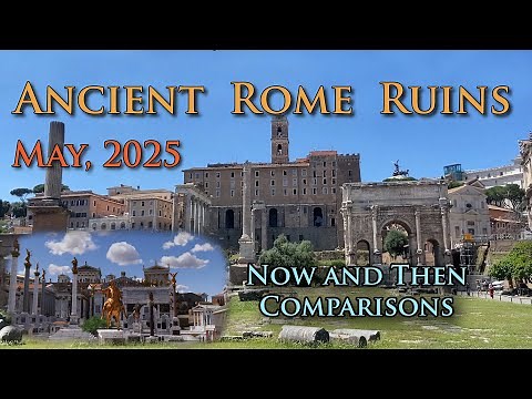 ANCIENT ROME RUINS in MAY 2025, Now and Then Comparisons, using our Virtual 3D Reconstruction