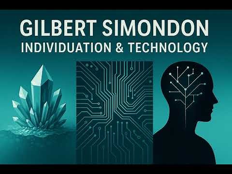 Gilbert Simondon: How Things Become — Individuation, Technology & the Trans-Individual