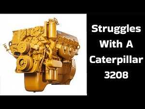 Struggling with this ol Cat 3208 engine. What do I do?