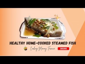 Simple & Healthy Steamed Fish | Cooking Mommy Francie