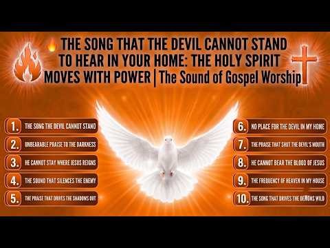 THE SONG THAT THE DEVIL CANNOT STAND TO HEAR IN YOUR HOME: THE HOLY SPIRIT MOVES WITH POWER