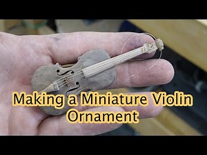 Making a Miniature Violin Ornament