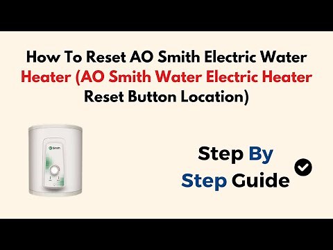 How To Reset AO Smith Electric Water Heater (AO Smith Water Electric Heater Reset Button Location)