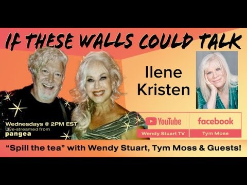 If These Walls Could Talk with Wendy Stuart & Tym Moss and special guest Ilene Kristen